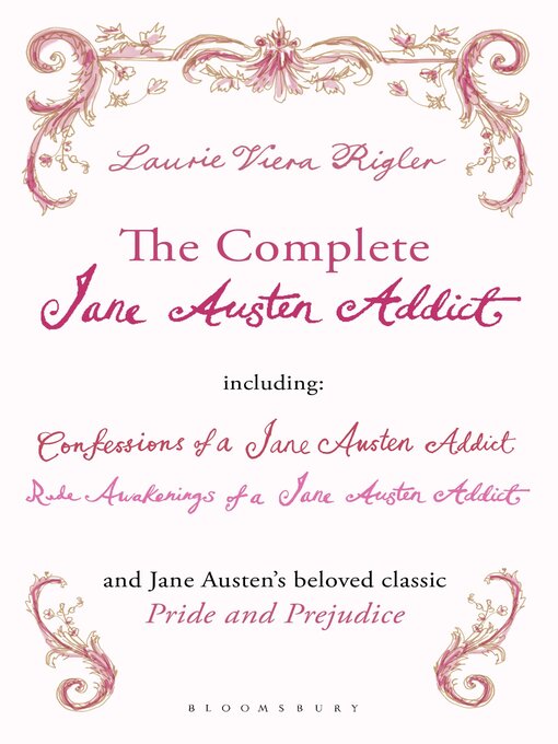 The Complete Jane Austen Addict (eBook): Confessions of a Jane Austen Addict; Rude Awakenings of a Jane Austen Addict; Pride and Prejudice